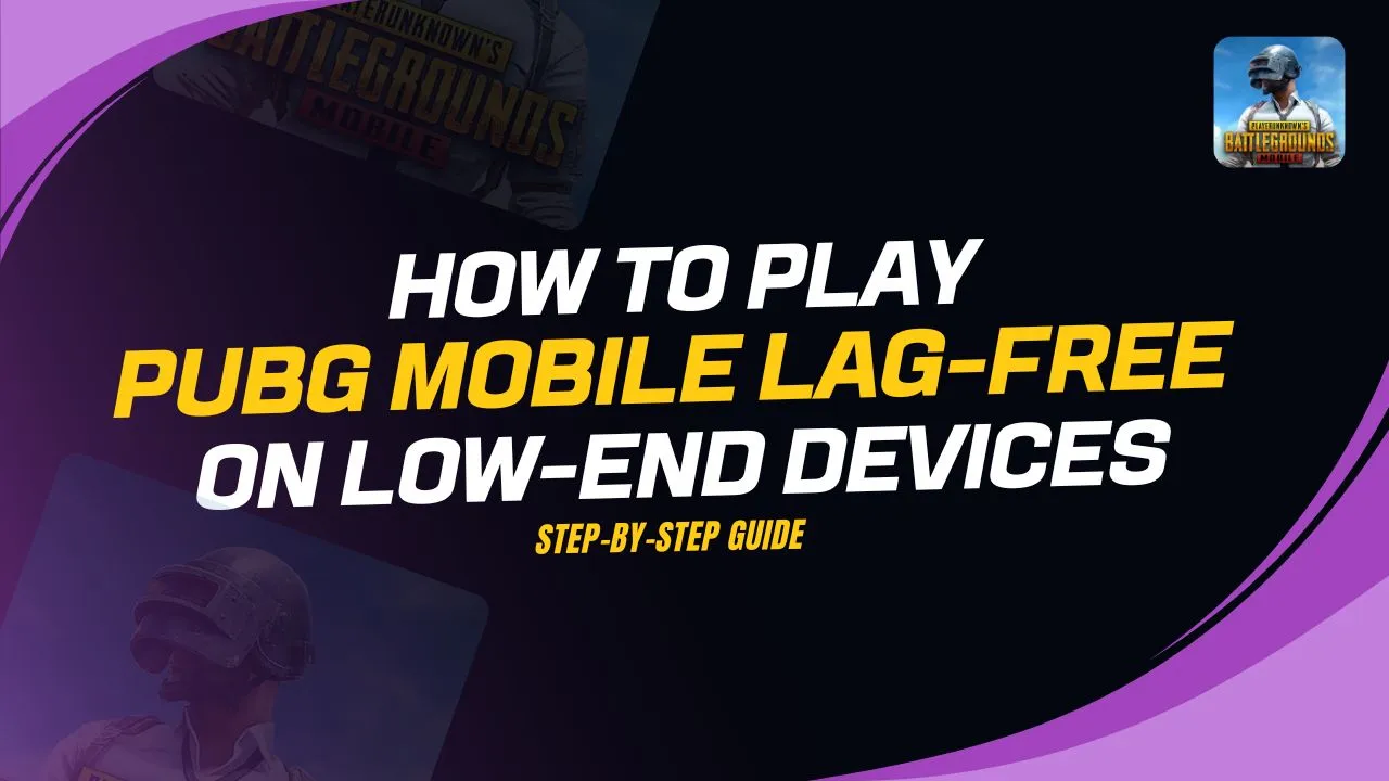 How to Play PUBG Mobile Lag-Free on Low-End Devices